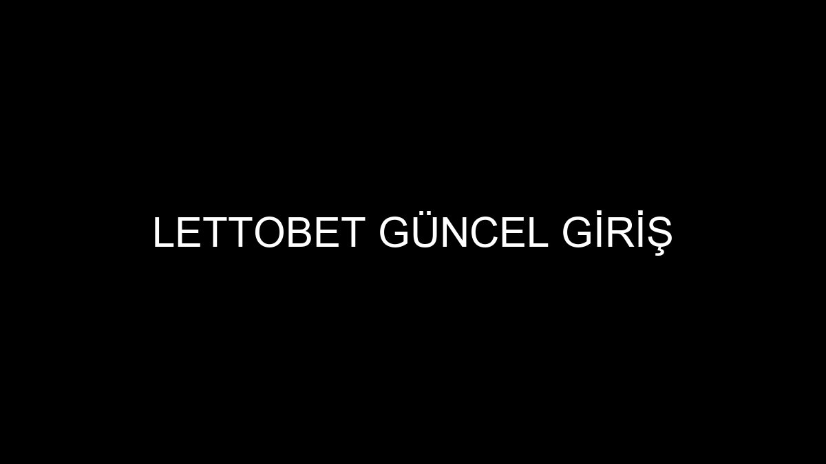Lettobet Güncel Giriş